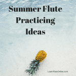 Summer Flute Practicing Ideas